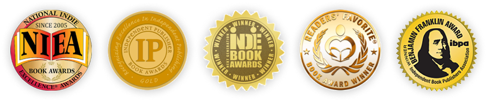 Book award medals: National Indie Excellence, IPPY, Indie Book Awards, Readers Favorite and Benjamin Franklin Award